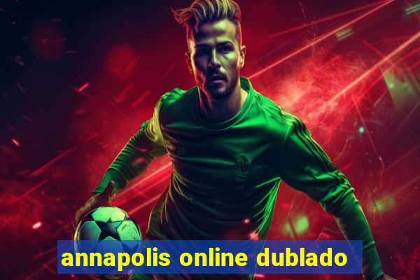 annapolis online dublado